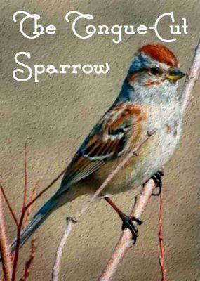 ¡Descubre la historia de The Tongue-Cut Sparrow y su fascinante moraleja sobre la crueldad y la compasión!