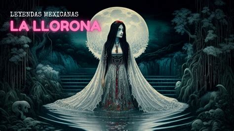  El Viaje Misterioso de la Llorona: Un Relato Colombiano del Siglo XIV que Explora el Poder del Arrepentimiento y la Esperanza